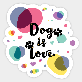 Dog is Love Sticker